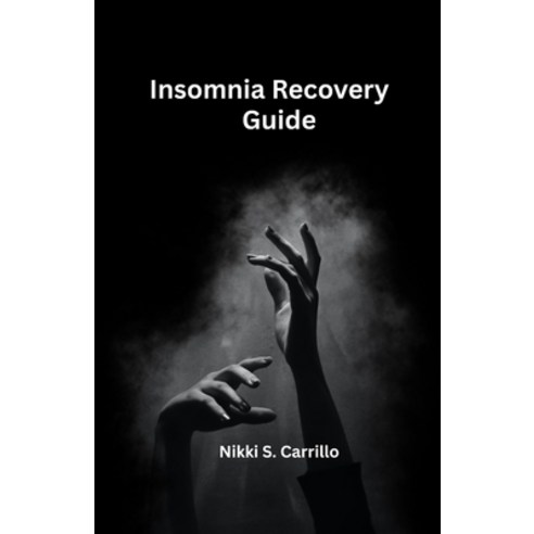(영문도서)Insomnia Recovery Guide: Simple Natural Strategies to Beat Sleepless Nights and... Paperback, Independently Published, English, 9798270843243