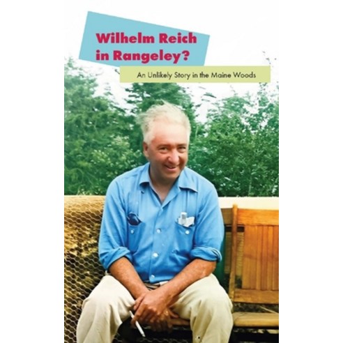 (영문도서)Wilhelm Reich in Rangeley?: An Unlikely Story in the Maine Woods Paperback, Orgonon Press, English, 9781952000355