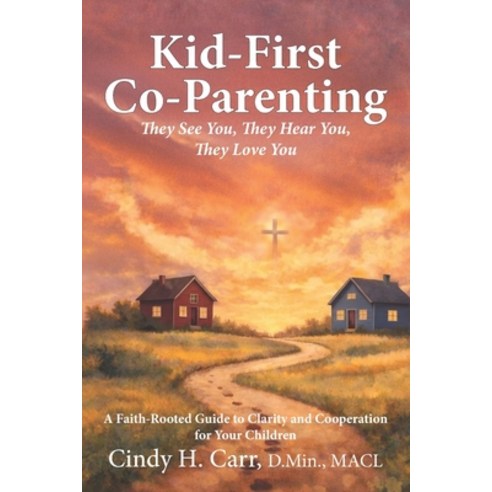 (영문도서)Kid-First Co-Parenting: They See You They Hear You They Love You Paperback, Chc Connect, English, 9781971192116