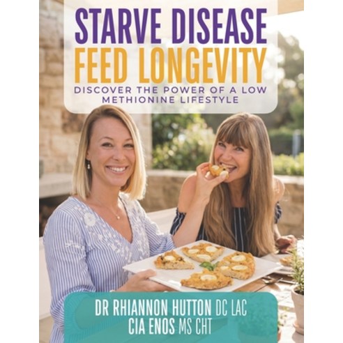 (영문도서)Starve Disease. Feed Longevity: Discover The Power of a Low-Methionine Lifestyle Paperback, Independently Published, English, 9798249616441