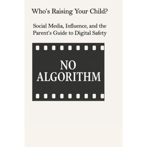 (영문도서)Who's Raising Your Child?: Social Media Influence and the Parent's Guide to Di... Paperback, Independently Published, English, 9798268716887