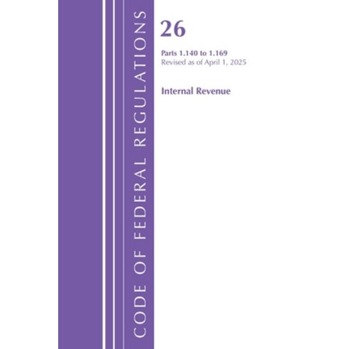 (영문도서)Code of Federal Regulations Title 26 Internal REV 1.140-1.169 Revised as of Ap... Paperback, Bloomsbury Academic, English, 9798892058315