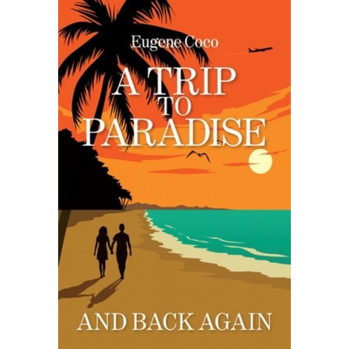 (영문도서)A Trip to Paradise and Back Again Paperback, DC Publishing, English, 9781736759943