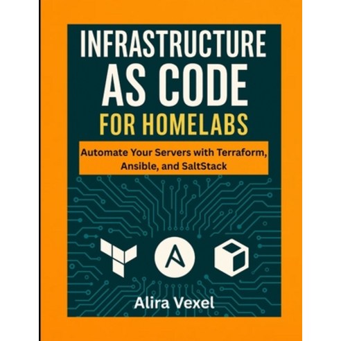 (영문도서)Infrastructure as Code for Homelabs: Automate Your Servers with Terraform Ansib... Paperback, Independently Published, English, 9798269696034