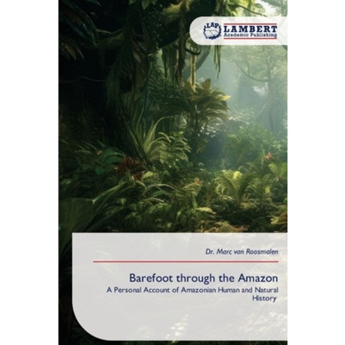 (영문도서)Barefoot through the Amazon Paperback, LAP Lambert Academic Publis..., English, 9786209404634