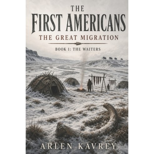 (영문도서)The First Americans: The Great Migration Paperback, Independently Published, English, 9798181331563
