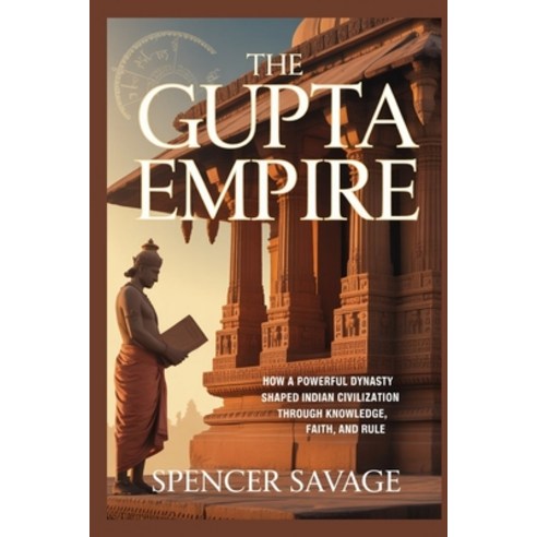 (영문도서)The Gupta Empire: How a powerful dynasty shaped Indian civilization through know... Paperback, Independently Published, English, 9798195861902