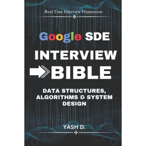 (영문도서)Google SDE Interview Bible: Data Structures Algorithms & System Design Paperback, Independently Published, English, 9798263754716