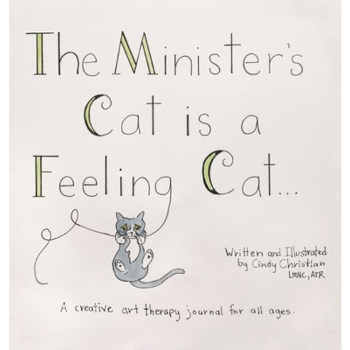 (영문도서)The Minister's Cat is a Feeling Cat...: A creative art therapy journal for all ages Hardcover, WestBow Press, English, 9798385061891