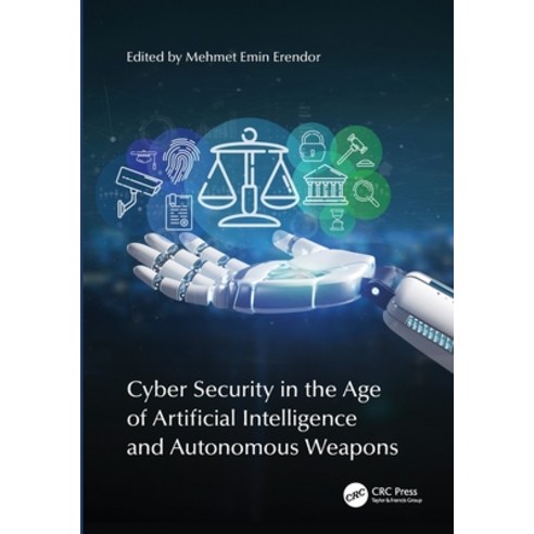 (영문도서)Cyber Security in the Age of Artificial Intelligence and Autonomous Weapons Paperback, CRC Press, English, 9781032579382
