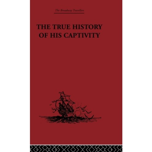 (영문도서)The True History of His Captivity 1557: Hans Staden Hardcover, Routledge, English, 9780415344760