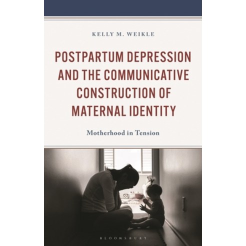 (영문도서)Postpartum Depression and the Communicative Construction of Maternal Identity: M... Hardcover, Bloomsbury Academic, English, 9781666961126