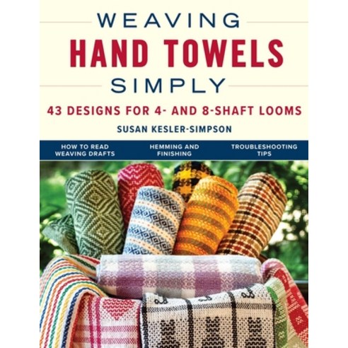 (영문도서)Weaving Hand Towels Simply: 43 Designs for 4- And 8-Shaft Looms Spiral, Stackpole Books, English, 9780811778718
