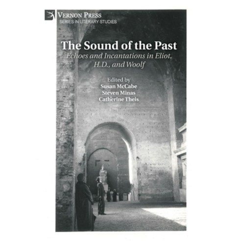 (영문도서)The Sound of the Past: Echoes and Incantations in Eliot H.D. and Woolf Hardcover, Vernon Press, English, 9798881903763