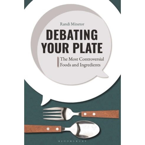 (영문도서)Debating Your Plate: The Most Controversial Foods and Ingredients Paperback, Bloomsbury Academic, English, 9798216445555