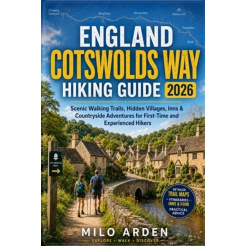 (영문도서)England Cotswolds Way Hiking Guide 2026: Scenic Walking Trails Hidden Villages ... Paperback, Independently Published, English, 9798199781879