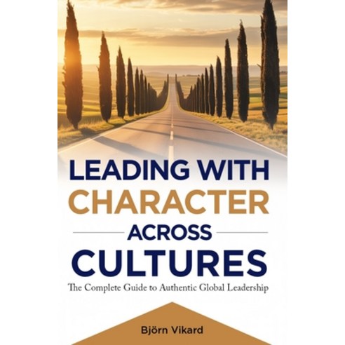 (영문도서)Leading with Character Across Cultures: The Complete Guide to Authentic Global L... Paperback, Coach LLC Publishing, English, 9781068308123