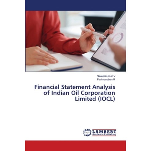 (영문도서)Financial Statement Analysis of Indian Oil Corporation (IOCL) Paperback, LAP Lambert Academic Publis..., English, 9786209815508