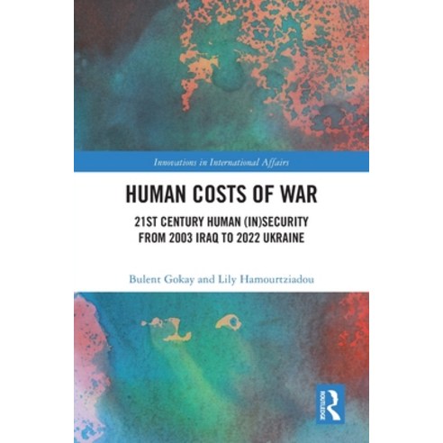 (영문도서)Human Costs of War: 21st Century Human (In)Security from 2003 Iraq to 2022 Ukraine Paperback, Routledge, English, 9781032540368