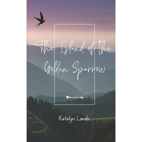 (영문도서)The Island of the Golden Sparrow Paperback, Independently Published, English, 9798324666927