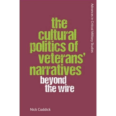 (영문도서)The Cultural Politics of Veterans' Narratives: Beyond the Wire Paperback, Edinburgh University Press, English, 9781474492805