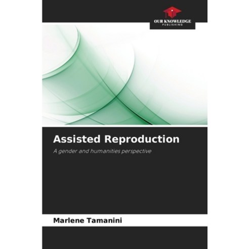 (영문도서)Assisted Reproduction Paperback, Our Knowledge Publishing, English, 9786209457999