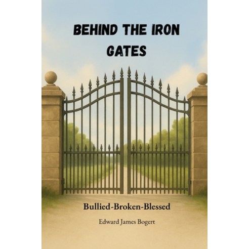 (영문도서)Behind the Iron Gates Paperback, Iron Gates Legacy Press, English, 9798994308837