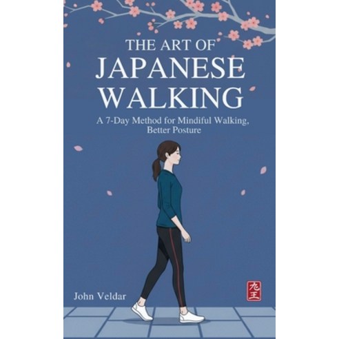 (영문도서)The Art of Japanese Walking: A 7-Day Method for Mindful Walking Better Posture ... Paperback, Independently Published, English, 9798272046390 Independently Published, English, 9798272046390