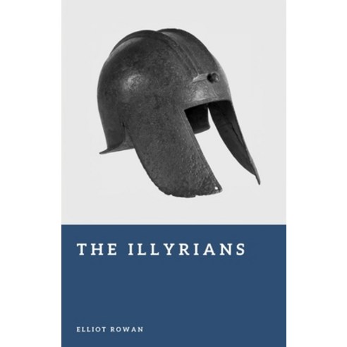 (영문도서)The Illyrians: Raiders of the Adriatic Coast Paperback, Independently Published, English, 9798195392970