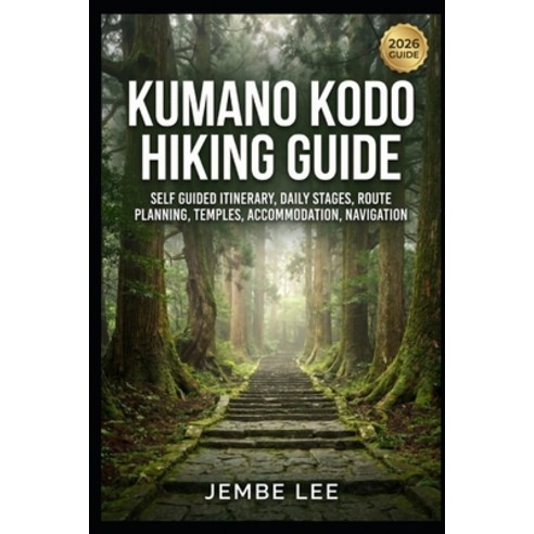 (영문도서)Kumano Kodo Hiking Guide: Self Guided Itinerary Daily Stages Route Planning T... Paperback, Independently Published, English, 9798199748735
