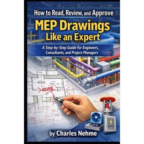(영문도서)How to Read Review and Approve MEP Drawings Like an Expert: A Step-by-Step Gui... Paperback, Independently Published, English, 9798246656631