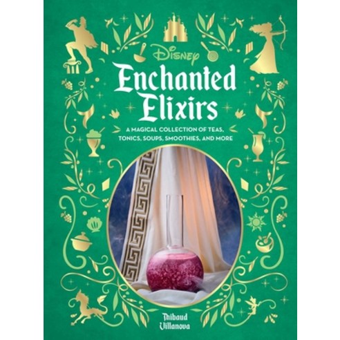 (영문도서)Disney Enchanted Elixirs: A Magical Collection of Teas Tonics Soups Smoothies... Hardcover, Insight Editions, English, 9798337403069