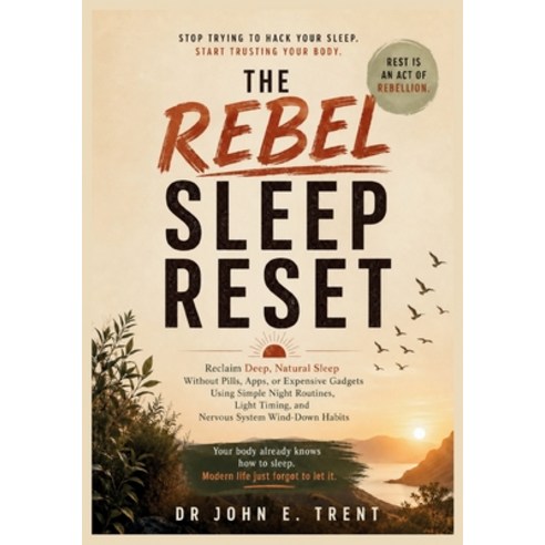 (영문도서)The Rebel Sleep Reset: Reclaim Deep Natural Sleep Without Pills Apps or Expen... Paperback, Independently Published, English, 9798184758442