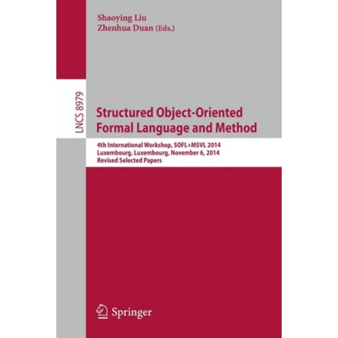 (영문도서)Structured Object-Oriented Formal Language and Method: 4th International Worksho... Paperback, Springer, English, 9783319174037