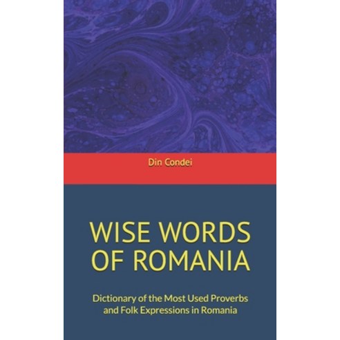 (영문도서)Wise Words of Romania: Dictionary of the Most Used Proverbs and Folk Expressions... Paperback, Independently Published, English, 9798242783409