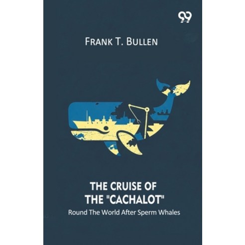 (영문도서)The Cruise Of The "Cachalot" Round The World After Sperm Whales Paperback, Double 9 Books, English, 9789374831076