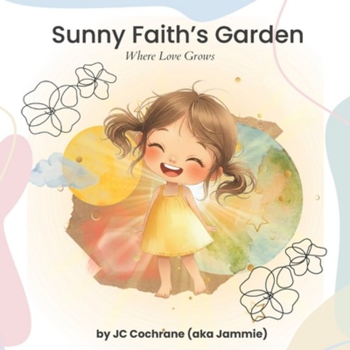 (영문도서)Sunny Faith's Garden: Where Love Grows Paperback, R. R. Bowker, English, 9780997692396