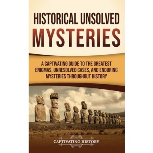 (영문도서)Historical Unsolved Mysteries: A Captivating Guide to the Greatest Enigmas Unre... Hardcover, Captivating History, English, 9798893585568