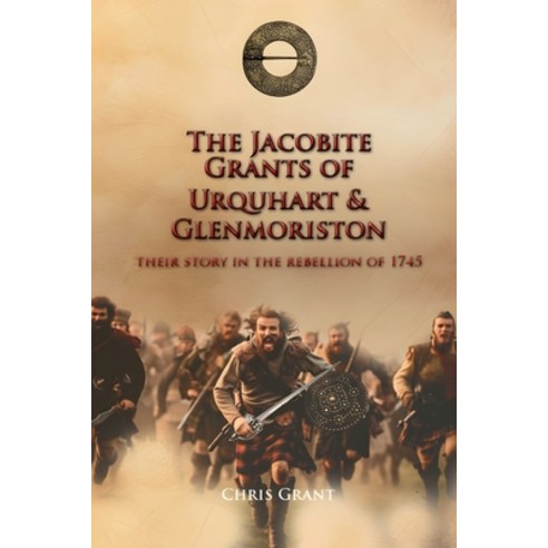 (영문도서)The Jacobite Grants of Urquhart and Glenmoriston Paperback, London Author House, English, 9781067607746