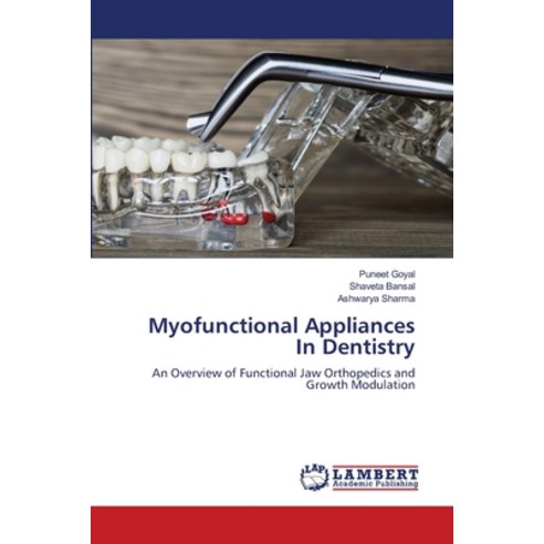 (영문도서)Myofunctional Appliances In Dentistry Paperback, LAP Lambert Academic Publis..., English, 9786209807855