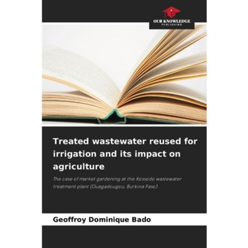 (영문도서)Treated wastewater reused for irrigation and its impact on agriculture Paperback, Our Knowledge Publishing, English, 9786630026726