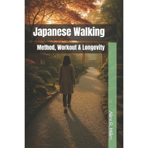 (영문도서)Japanese Walking: Method Workout & Longevity Paperback, Independently Published, English, 9798263559281