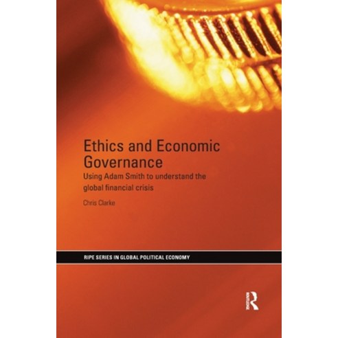 (영문도서)Ethics and Economic Governance: Using Adam Smith to understand the global financ... Paperback, Routledge, English, 9780367597764