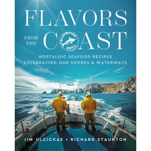 (영문도서)Flavors from the Coast: Nostalgic Seafood Recipes from Our Shores & Waterways Hardcover, Skyhorse Publishing, English, 9781510784208