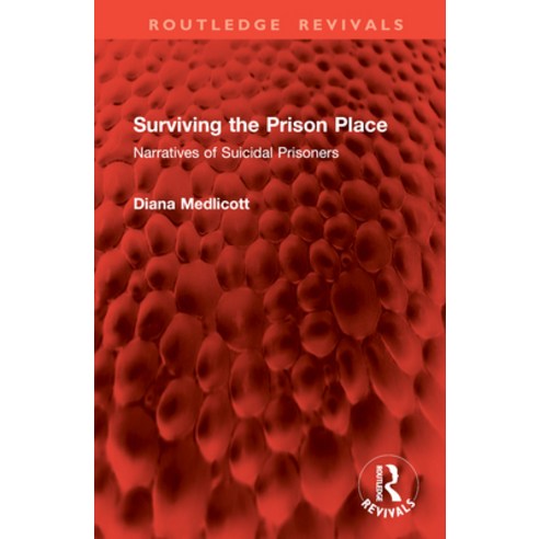 (영문도서)Surviving the Prison Place: Narratives of Suicidal Prisoners Hardcover, Routledge, English, 9781032803036