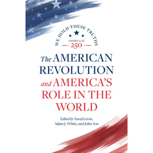(영문도서)The American Revolution and America's Role in the World Paperback, AEI Press, English, 9780844751092