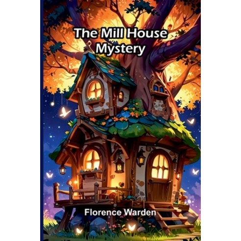 (영문도서)The Mill House Mystery Paperback, Alpha Edition, English, 9789373056944