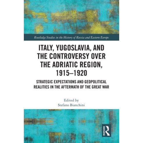 (영문도서)Italy Yugoslavia and the Controversy over the Adriatic Region 1915-1920: Stra... Paperback, Routledge, English, 9781032819075 Routledge, English, 9781032819075