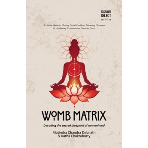 (영문도서)Womb Matrix: Decoding the sacred blueprint of womanhood Paperback, Exceller Books, English, 9789347397875