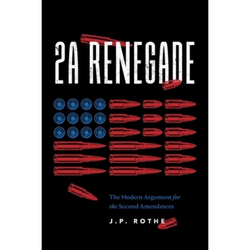 (영문도서)2A Renegade: The Modern Argument for the Second Amendment Paperback, Gunsmoke Publishing, English, 9798998665820